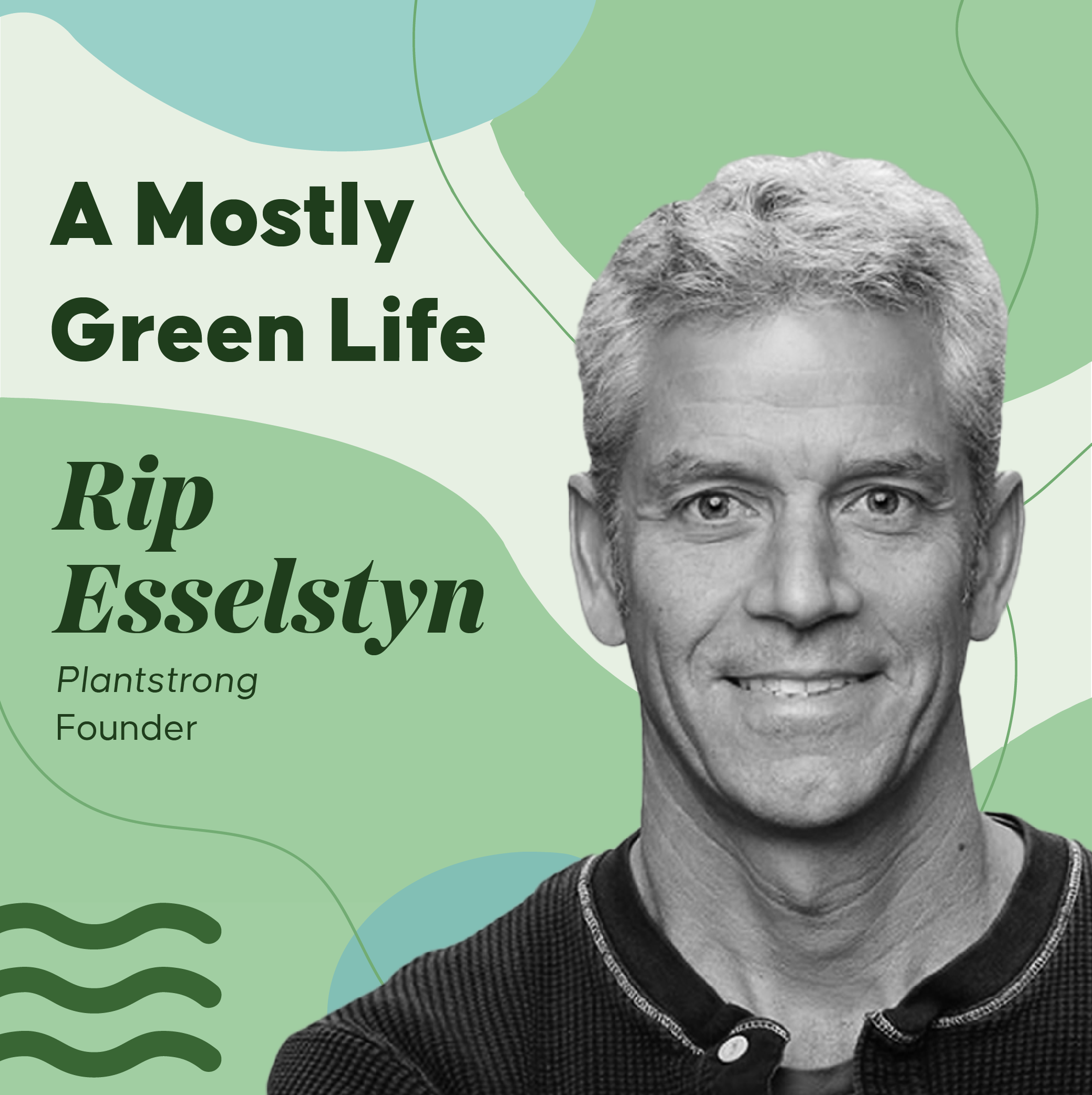 Rip Esselstyn of Plantstrong podcast